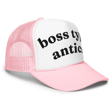 Load image into Gallery viewer, BOSS TYPE ANTICS trucker hat