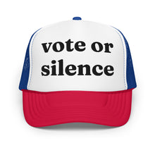 Load image into Gallery viewer, VOTE OR SILENCE (original) trucker hat