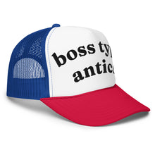 Load image into Gallery viewer, BOSS TYPE ANTICS trucker hat