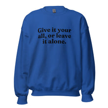 Load image into Gallery viewer, Give It Your All Sweatshirt