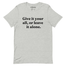 Load image into Gallery viewer, Give It Your All T-shirt