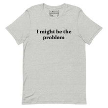 Load image into Gallery viewer, Might Be T-shirt