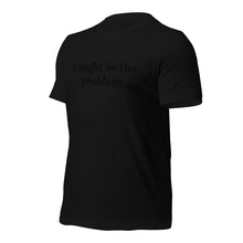 Load image into Gallery viewer, Might Be T-shirt