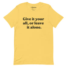 Load image into Gallery viewer, Give It Your All T-shirt