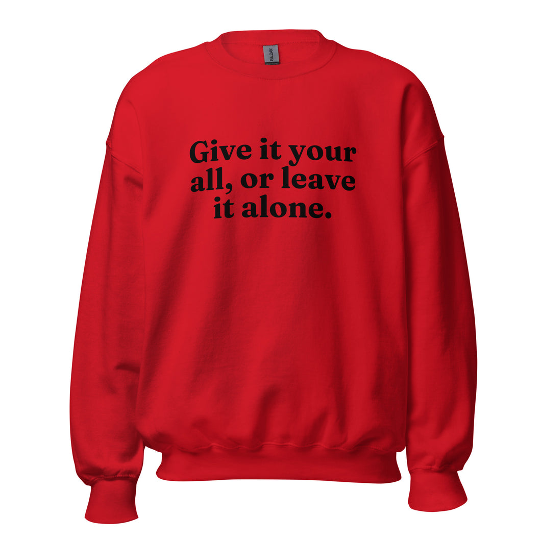 Give It Your All Sweatshirt