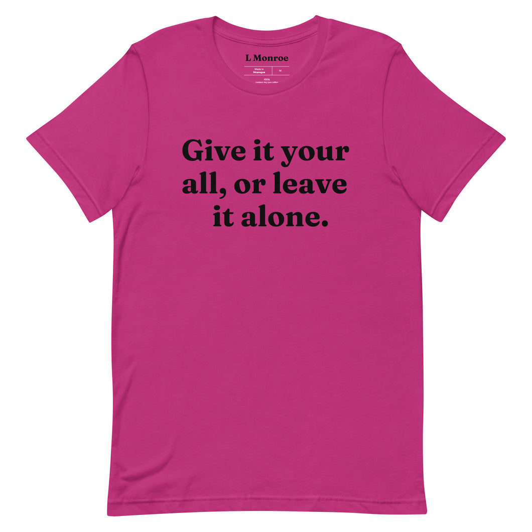 Give It Your All T-shirt